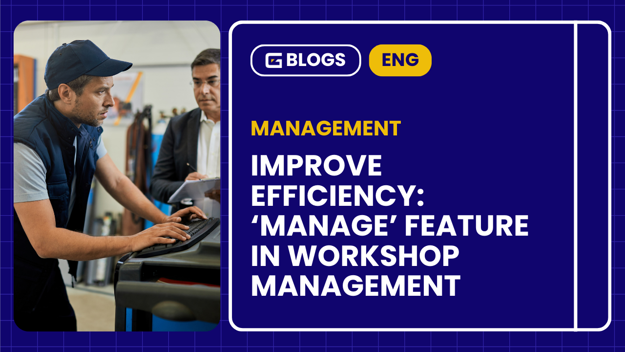 Improve Efficiency: ‘Manage’ Features in Workshop Management