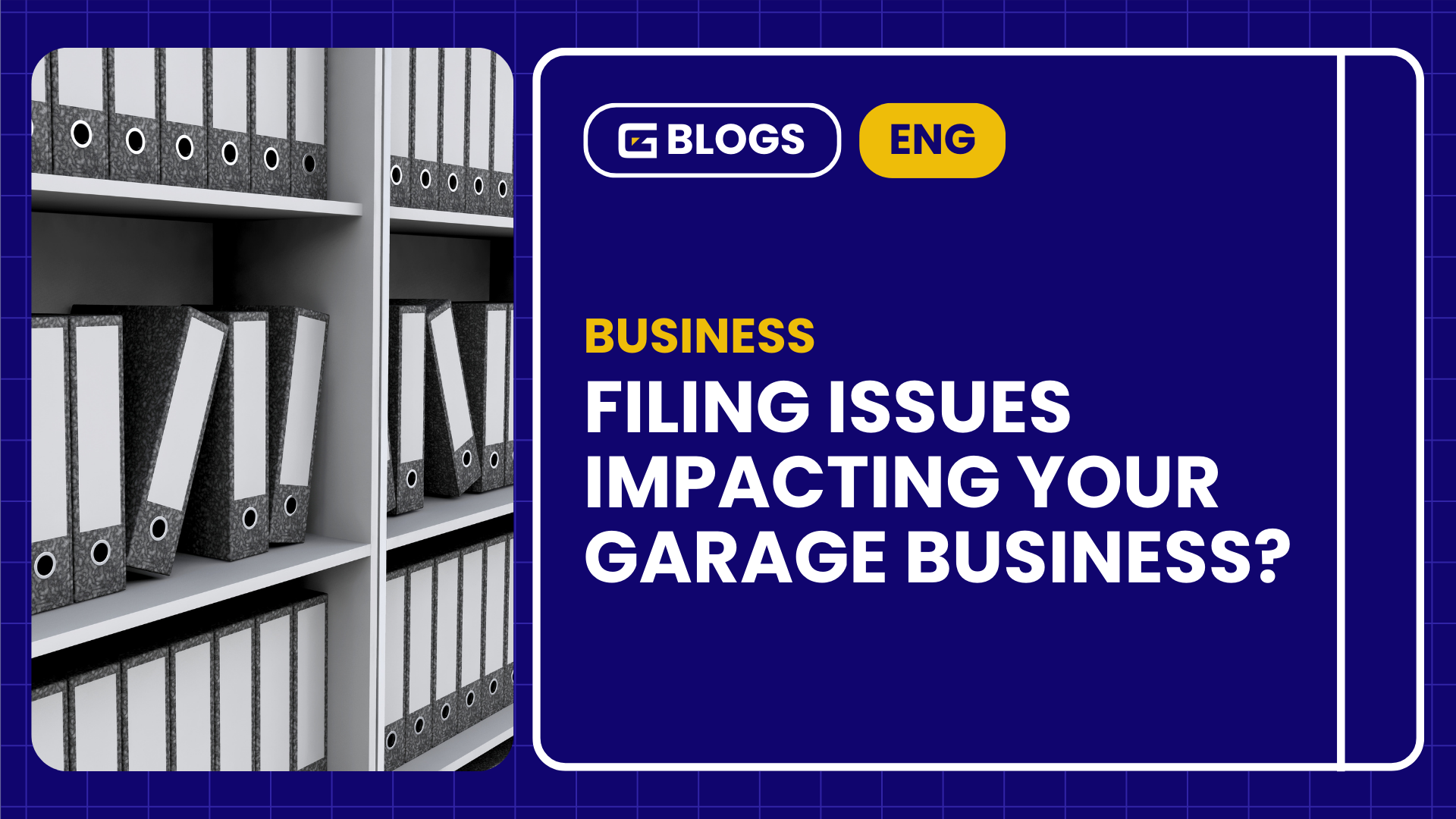 Filing Issues Impacting Your Garage Business?