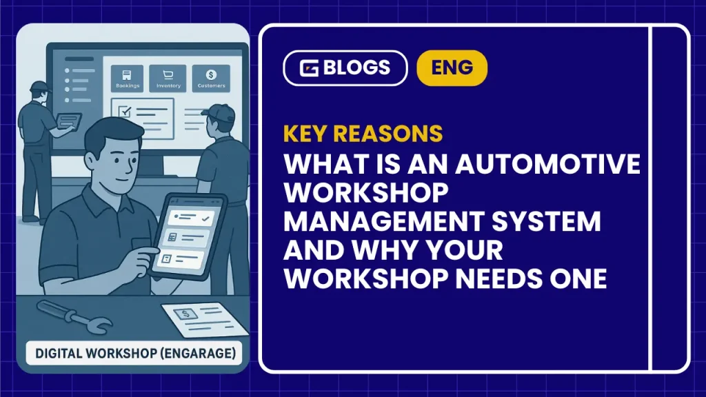 Thumbnail image for an ENGARAGE blog titled “What is an Automotive Workshop Management System and Why Your Workshop Needs One.” The visual features a modern digital workshop scene with mechanics using tablets and screens displaying tabs like “Bookings,” “Inventory,” and “Customers.” Bold text highlights the article’s title alongside a label “Digital Workshop (ENGARAGE).”